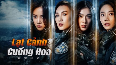 Lạt Cảnh Cuồng Hoa 1 - Spicy Police Flower 1 (2023)