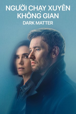 Người Chạy Xuyên Không Gian - Dark Matter (2024)